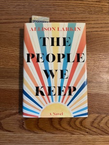 The People We Keep by Allison Larkin.
